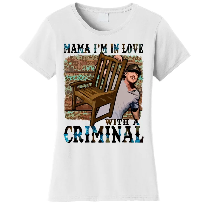 Mama IM In Love With A Criminal Women's T-Shirt