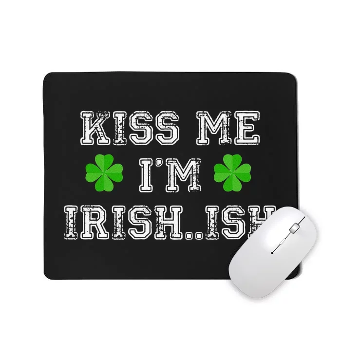 Me I'm Irish...ish Humor Funny St. Paddys Day Mousepad