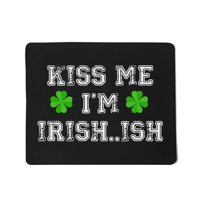 Me I'm Irish...ish Humor Funny St. Paddys Day Mousepad