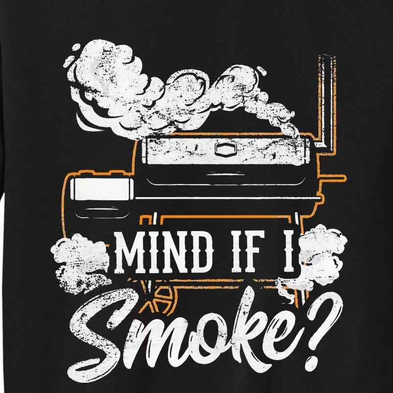 Mind If I Smoke Funny Bbq Smoker Grilling Lover Tall Sweatshirt