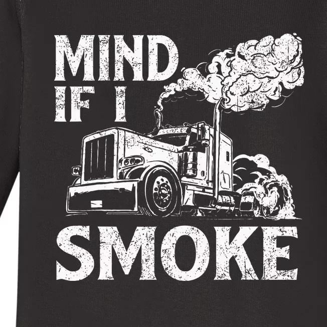 Mind If I Smoke Semi Truck Driver Trucker Big Rig Trucking Baby Long Sleeve Bodysuit