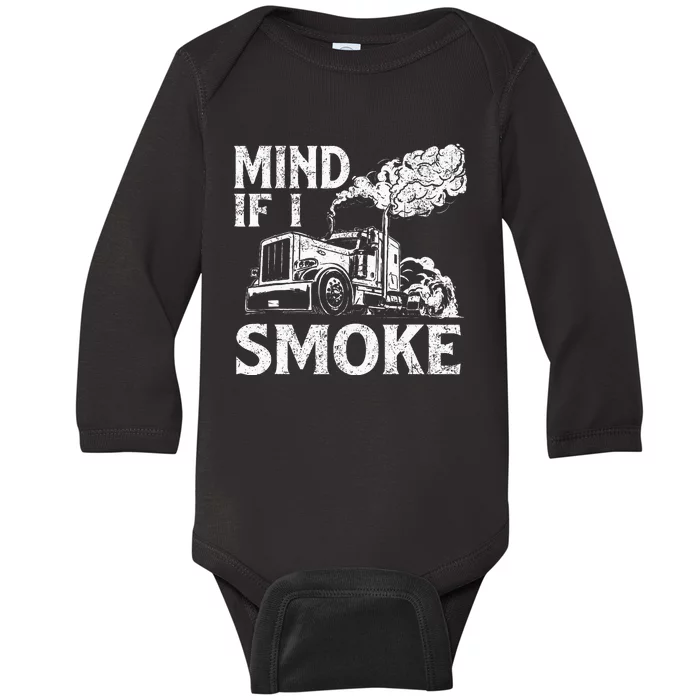 Mind If I Smoke Semi Truck Driver Trucker Big Rig Trucking Baby Long Sleeve Bodysuit