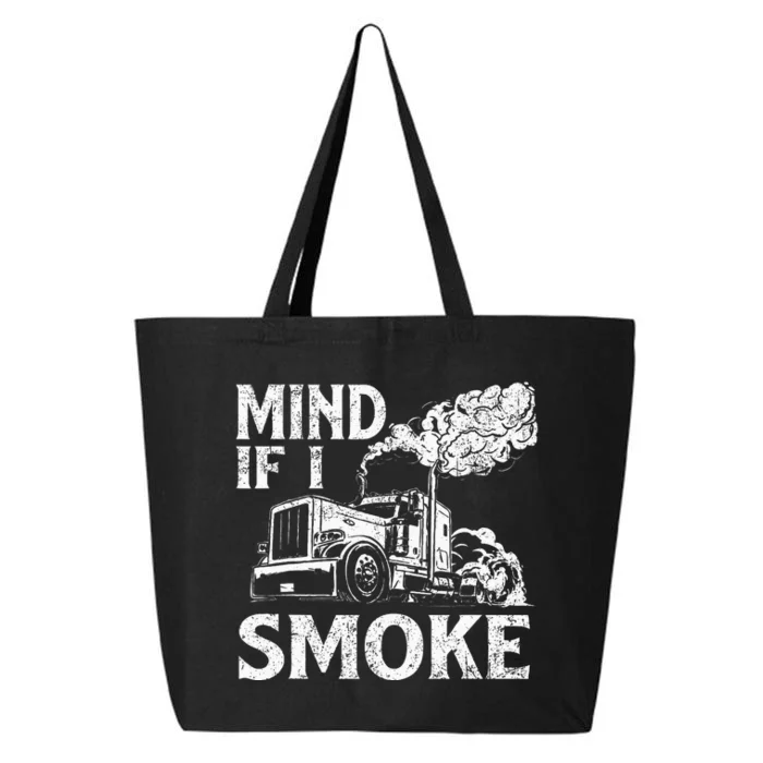 Mind If I Smoke Semi Truck Driver Trucker Big Rig Trucking 25L Jumbo Tote