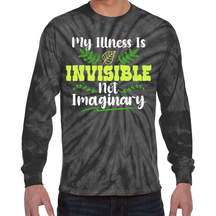 My Illness Is Invisible Not Imaginary Disease Disability Tie-Dye Long Sleeve Shirt