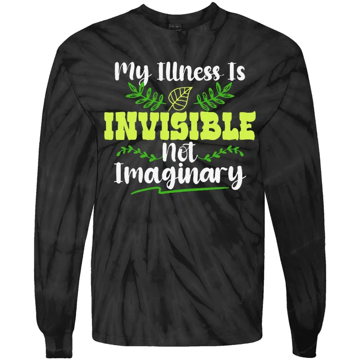 My Illness Is Invisible Not Imaginary Disease Disability Tie-Dye Long Sleeve Shirt