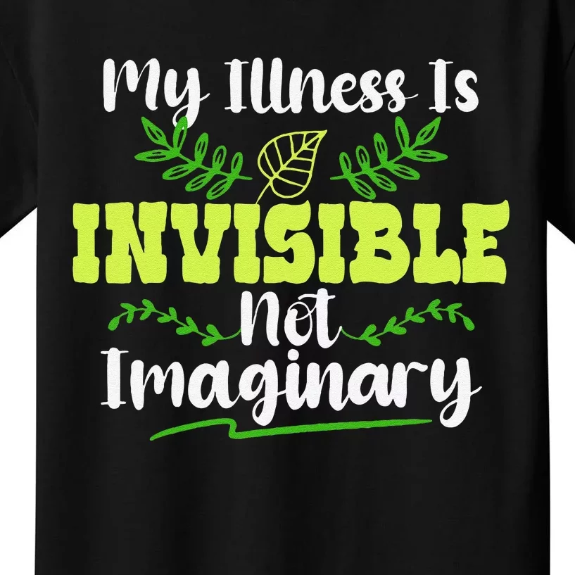 My Illness Is Invisible Not Imaginary Disease Disability Kids T-Shirt