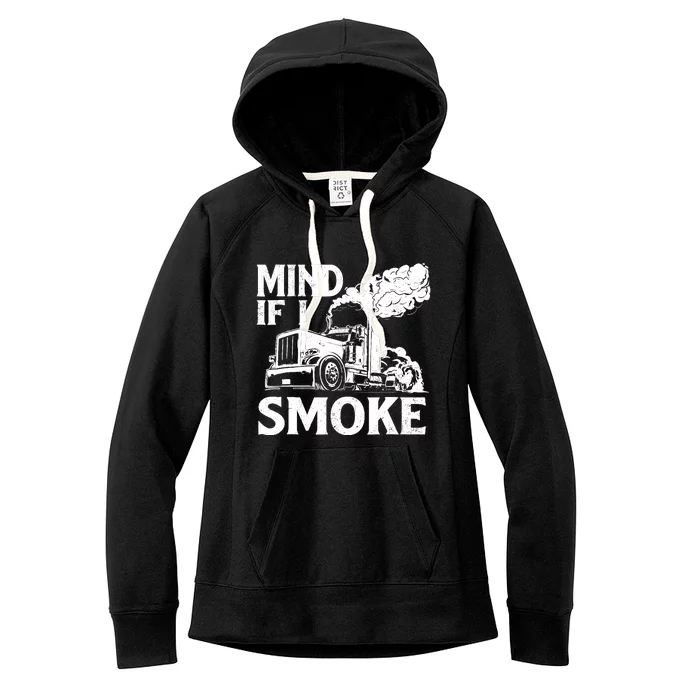 Mind If I Smoke Semi Truck Driver Trucker Big Rig Trucking Women's Fleece Hoodie