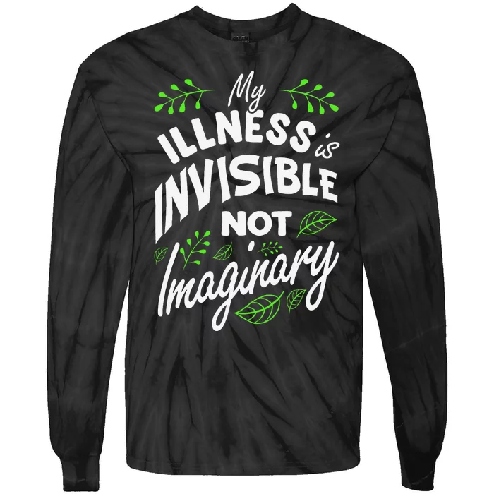 My Illness Is Invisible Not Imaginary Disease Disability Tie-Dye Long Sleeve Shirt