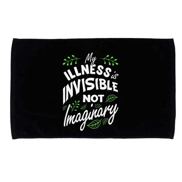 My Illness Is Invisible Not Imaginary Disease Disability Microfiber Hand Towel