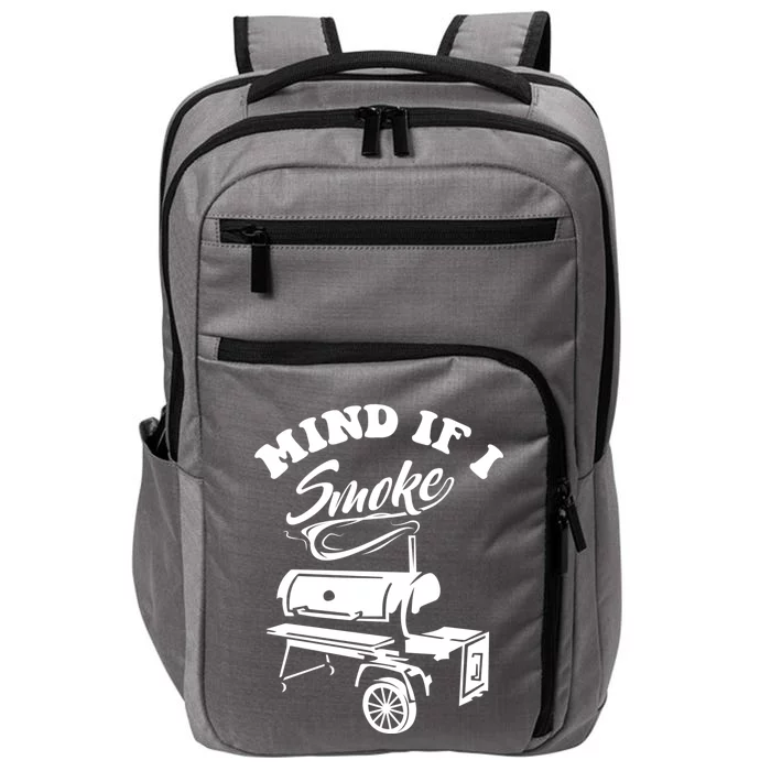 Mind If I Smoke Funny Bbq Smoker & Grilling Gift Impact Tech Backpack