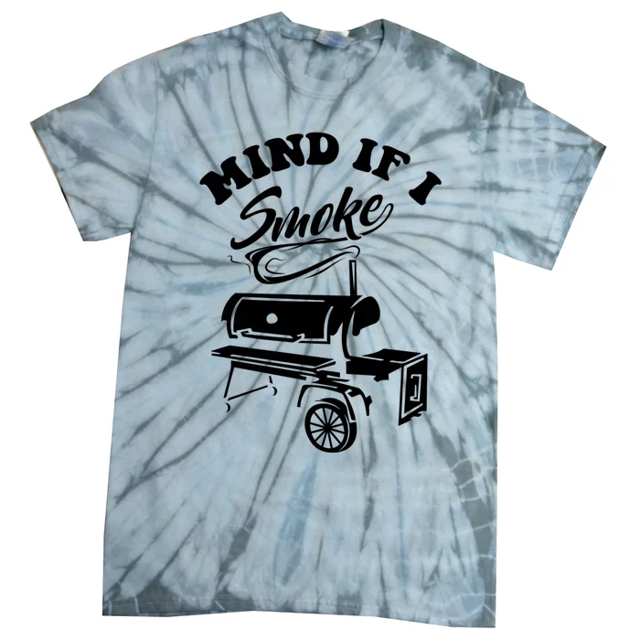 Mind If I Smoke Funny Bbq Smoker & Grilling Gift Tie-Dye T-Shirt