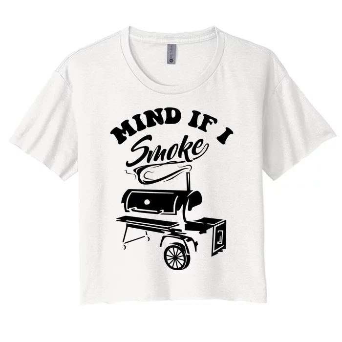 Mind If I Smoke Funny Bbq Smoker & Grilling Gift Women's Crop Top Tee