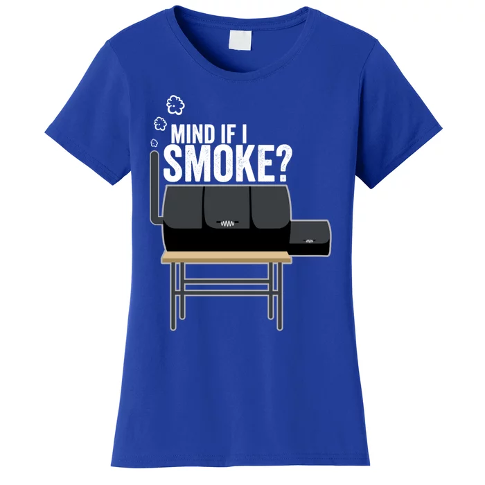 Mind If I Smoke? Funny Bbq Smoker And Grilling Gift Idea Meaningful Gift Women's T-Shirt