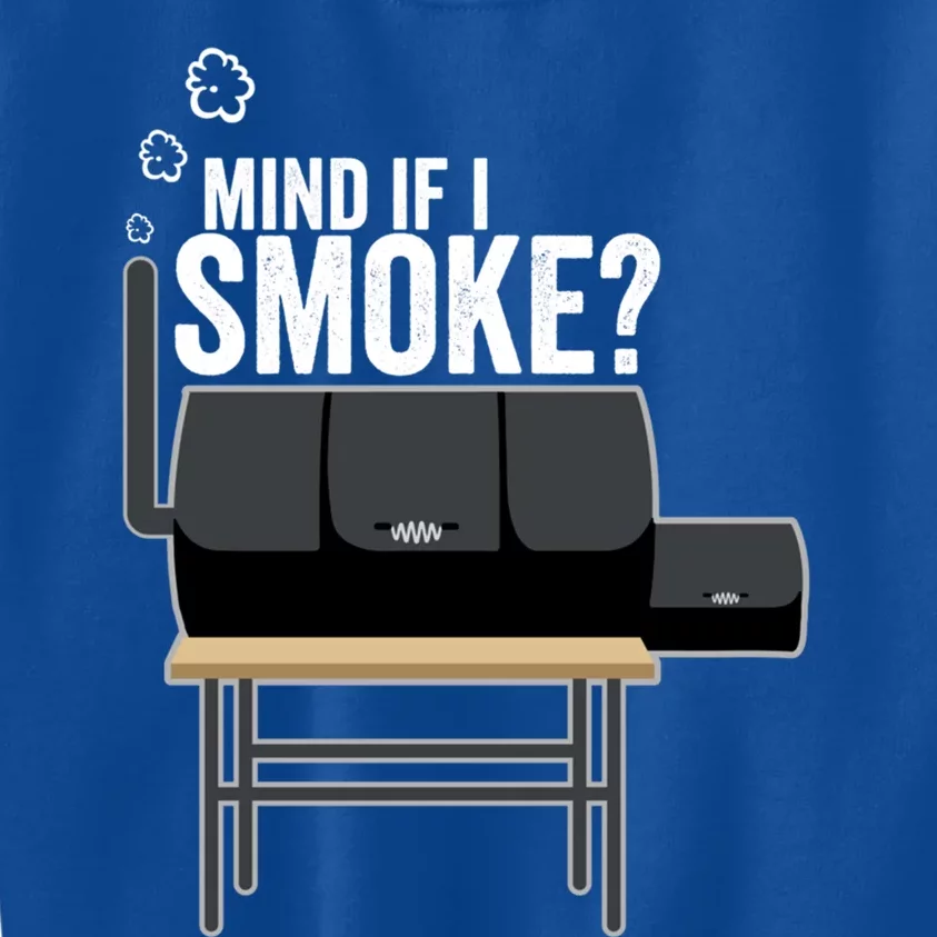 Mind If I Smoke? Funny Bbq Smoker And Grilling Gift Idea Meaningful Gift Kids Sweatshirt