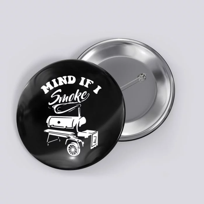 Mind If I Smoke Funny BBQ Smoker & Grilling Button