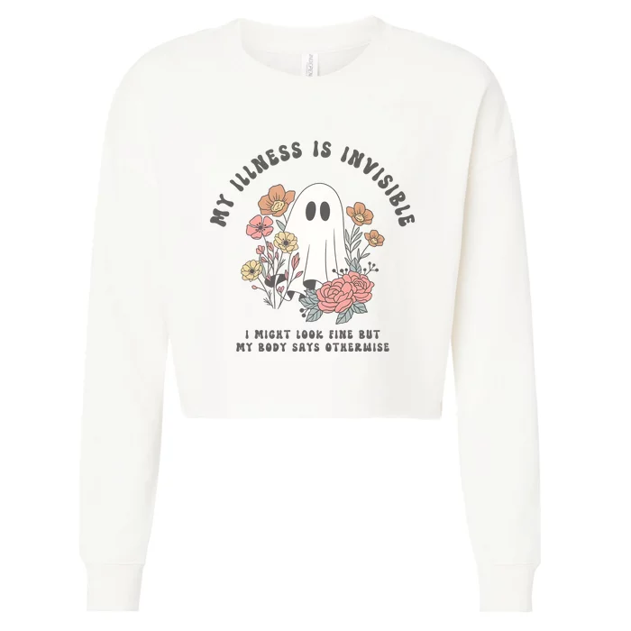 My Illness Is Invisible I Might Look Fine But My Boday Says Otherwise Cropped Pullover Crew