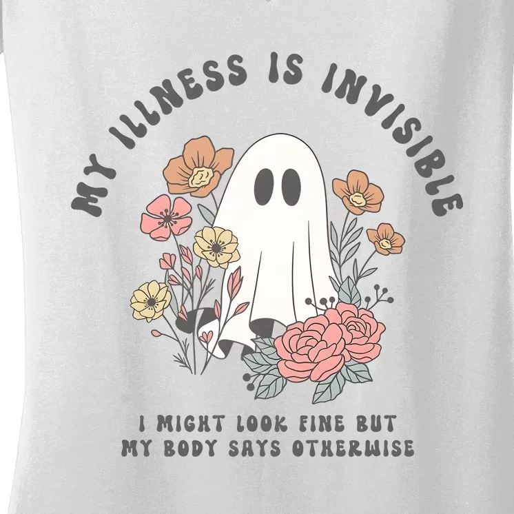 My Illness Is Invisible I Might Look Fine But My Boday Says Otherwise Women's V-Neck T-Shirt