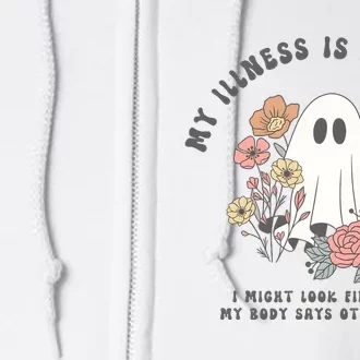 My Illness Is Invisible I Might Look Fine But My Boday Says Otherwise Full Zip Hoodie