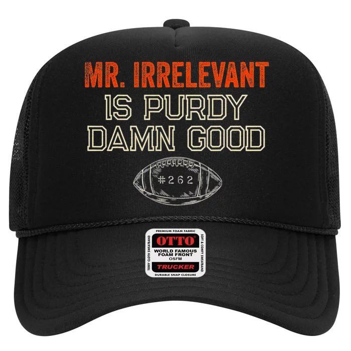 Mr Irrelevant Is Purdy Damn Good High Crown Mesh Trucker Hat