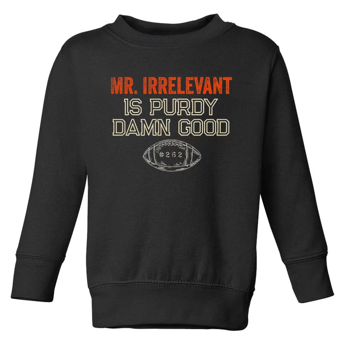 Mr Irrelevant Is Purdy Damn Good Toddler Sweatshirt