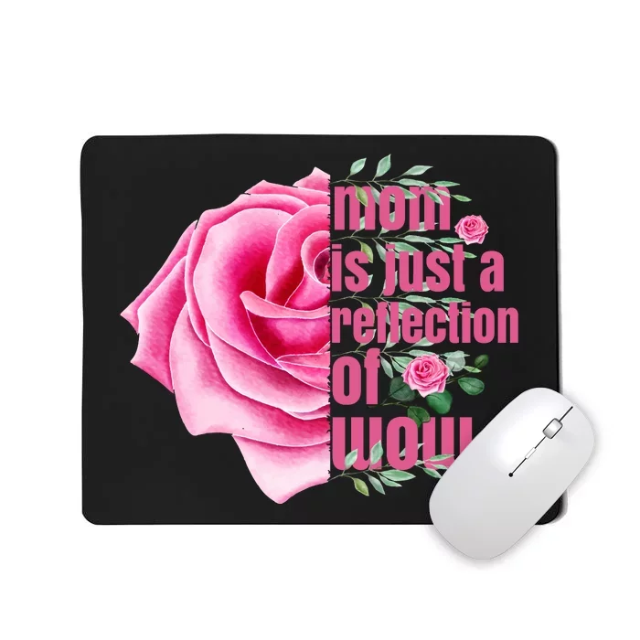 Mom Is Just A Reflection Of Wow Mousepad