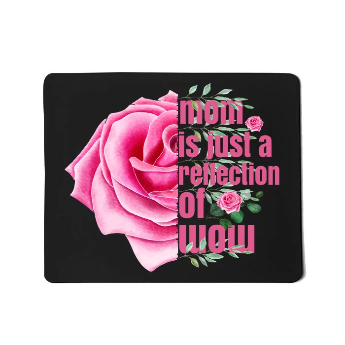 Mom Is Just A Reflection Of Wow Mousepad