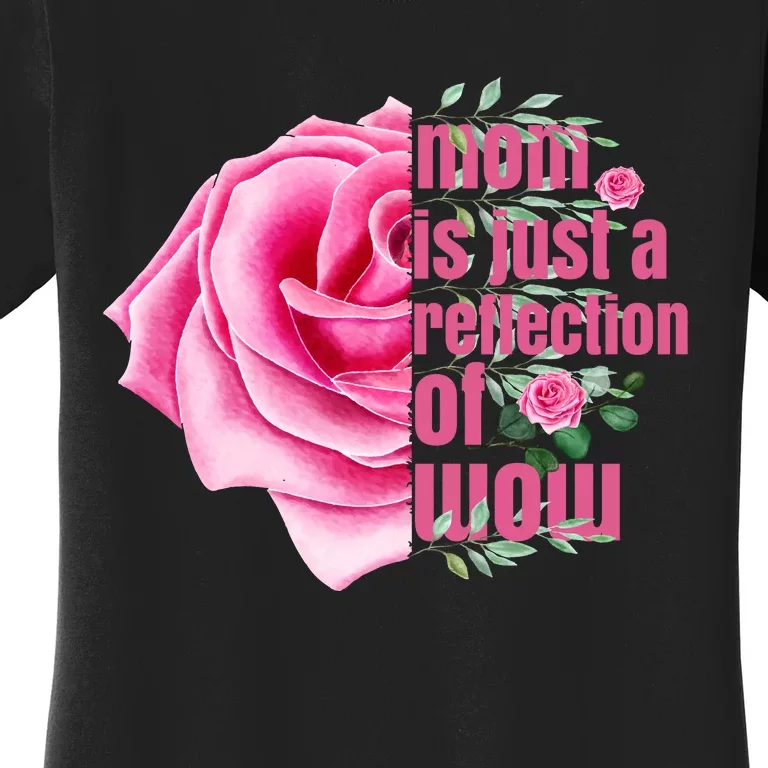 Mom Is Just A Reflection Of Wow Women's T-Shirt