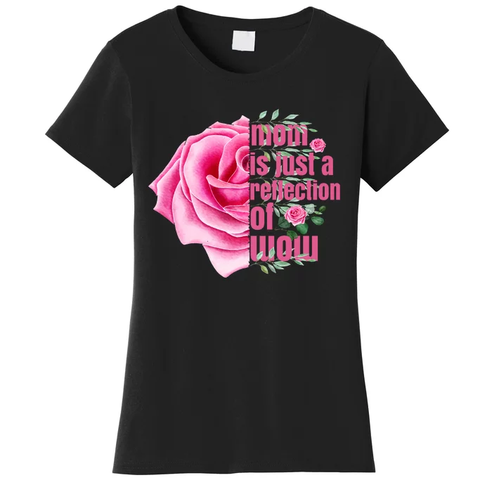 Mom Is Just A Reflection Of Wow Women's T-Shirt