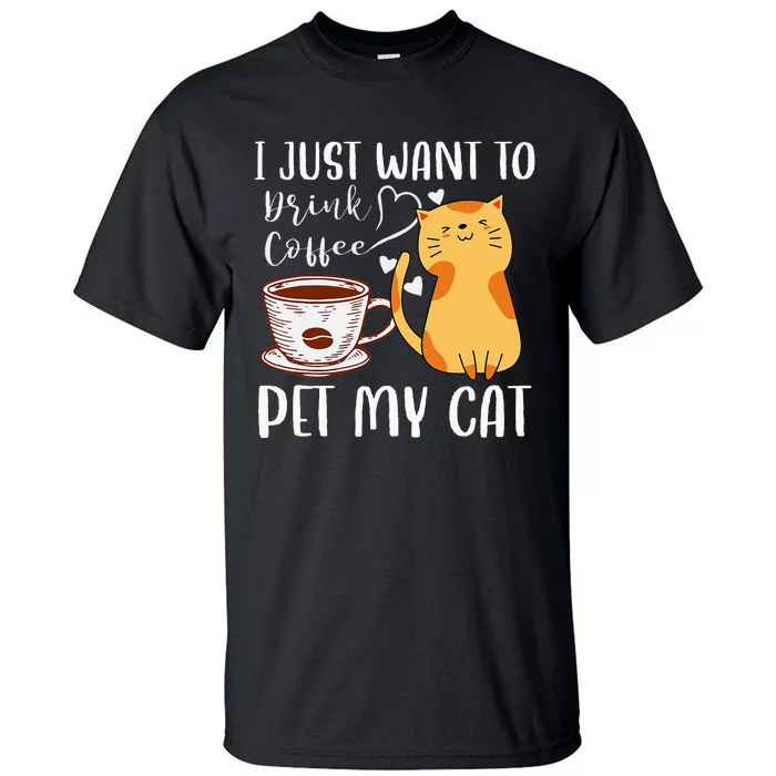 Meowy I Just Want To Drink Coffee And Pet My Cat Tall T-Shirt