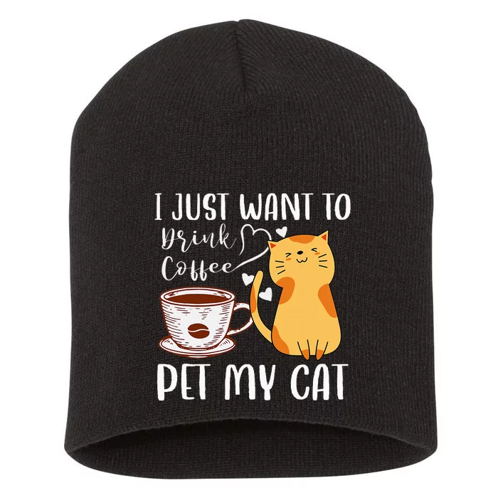 Meowy I Just Want To Drink Coffee And Pet My Cat Short Acrylic Beanie