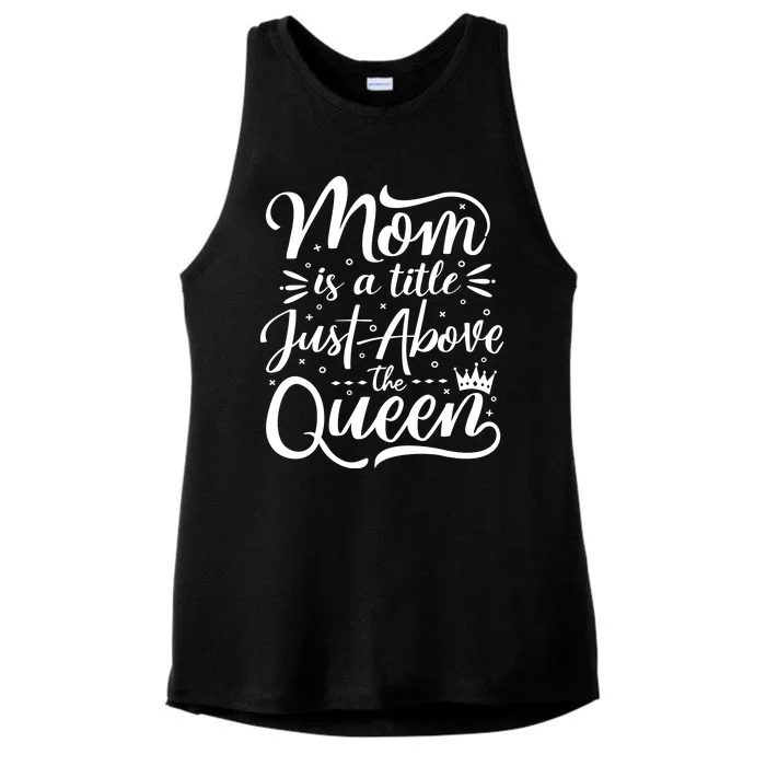 Mom Is Just A Title Above The Queen Ladies Tri-Blend Wicking Tank