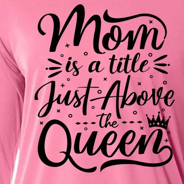 Mom Is Just A Title Above The Queen Cooling Performance Long Sleeve Crew