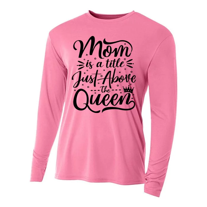 Mom Is Just A Title Above The Queen Cooling Performance Long Sleeve Crew