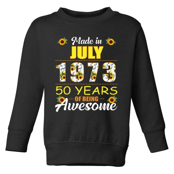 Made In July 1973 50 Years Of Being Awesome Sunflower Toddler Sweatshirt