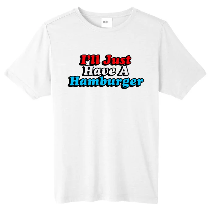 Middleclassfancy ILl Just Have A Hamburger ChromaSoft Performance T-Shirt