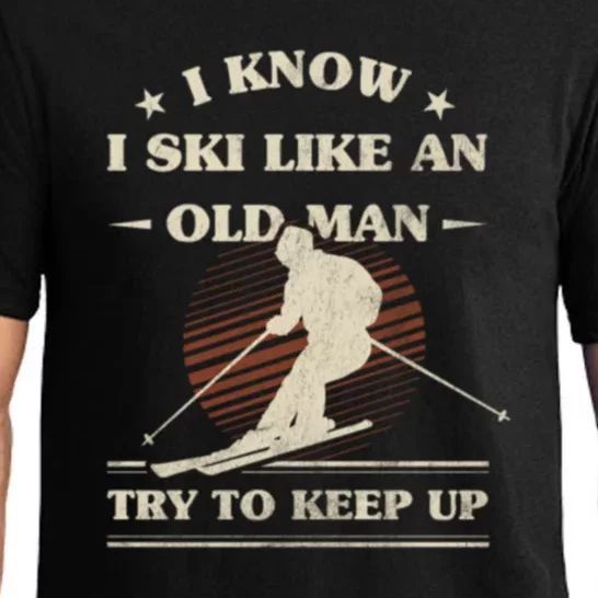 Men I Know I Ski Like An Old Man Try To Keep Up Funny Sport Pajama Set