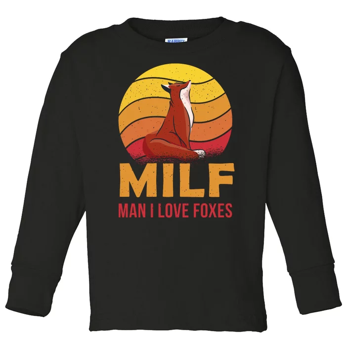 Man I Love Foxes MILF Funny Toddler Long Sleeve Shirt