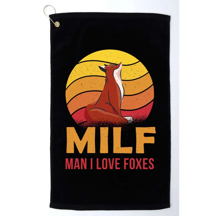 Man I Love Foxes MILF Funny Platinum Collection Golf Towel