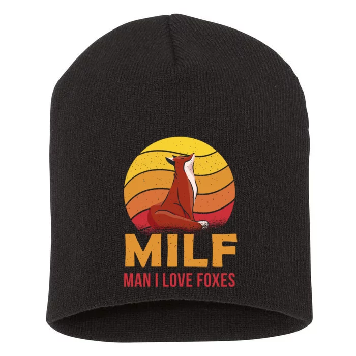 Man I Love Foxes MILF Funny Short Acrylic Beanie