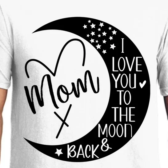 Mom I Love You To The Moon And Back I Love My Mom To The Moon Gift Pajama Set