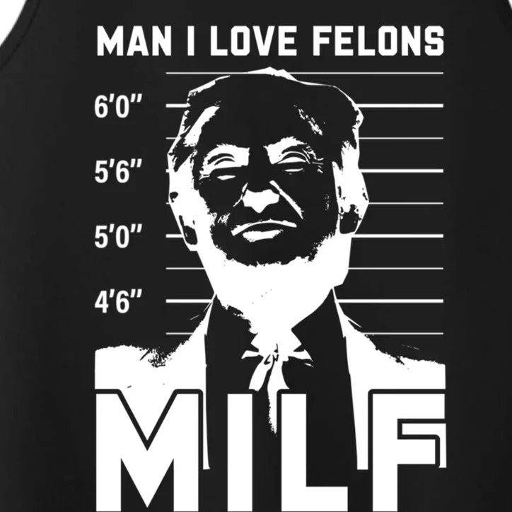 Milf I Love Felons Funny Trump Sarcastic Statet Humor Gift Performance Tank