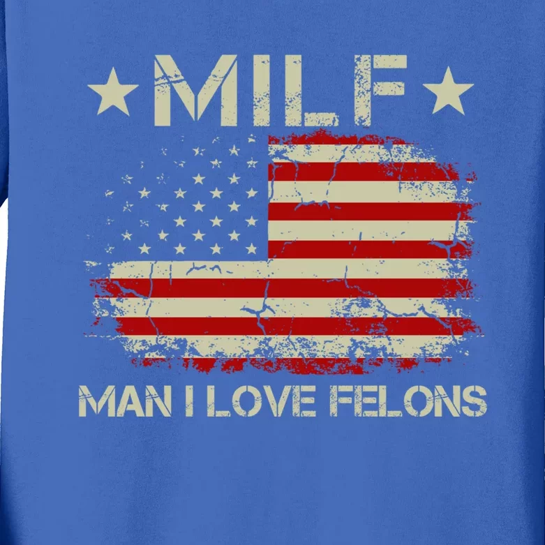 Milf I Love Felons Funny Trump Sarcastic Statet Humor Gift Kids Long Sleeve Shirt