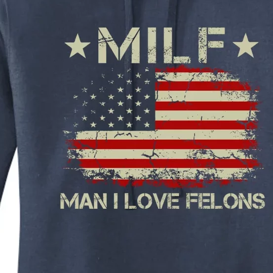 Milf I Love Felons Funny Trump Sarcastic Statet Humor Gift Women's Pullover Hoodie