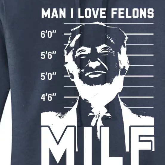 Milf I Love Felons Funny Trump Sarcastic Statet Humor Gift Women's Pullover Hoodie