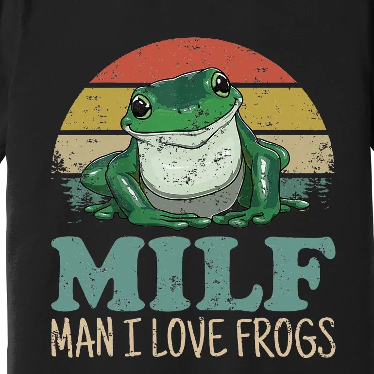 MILFMan I Love Frogs Funny Saying Premium T-Shirt