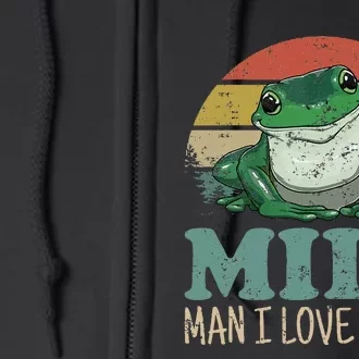 MILFMan I Love Frogs Funny Saying Full Zip Hoodie