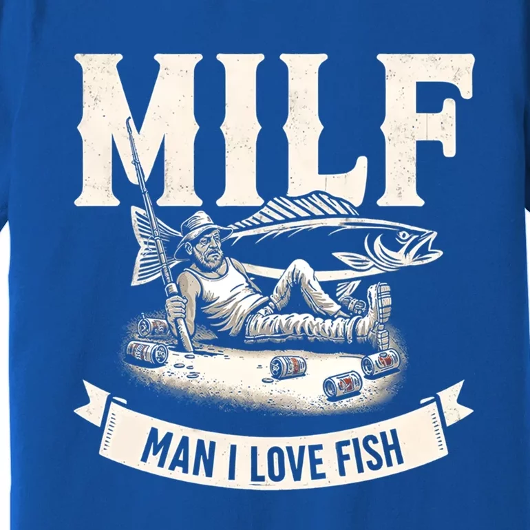 Milf I Love Fish Funny Fishing And Beer Fisher Cool Gift Premium T-Shirt