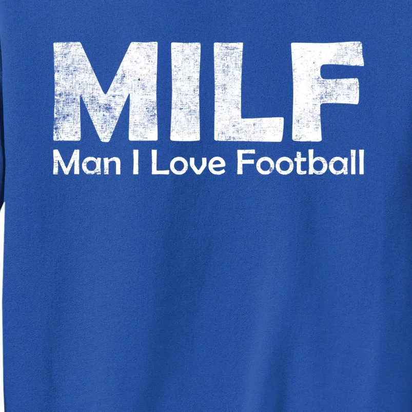 Milf I Love Football Meaningful Gift Tall Sweatshirt