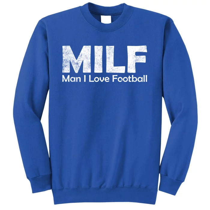 Milf I Love Football Meaningful Gift Tall Sweatshirt