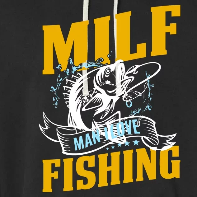 Man I Love Fishing MILF Hook Camping Fish Funny Garment-Dyed Fleece Hoodie